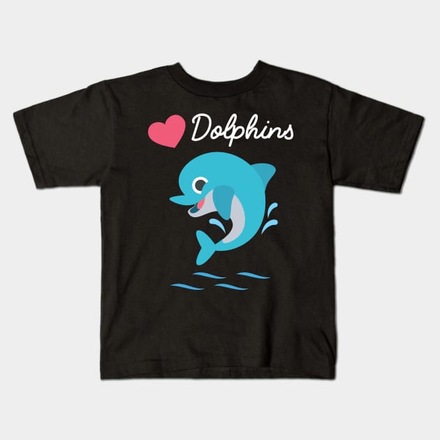 I love dolphins Kids T-Shirt by Pushloop